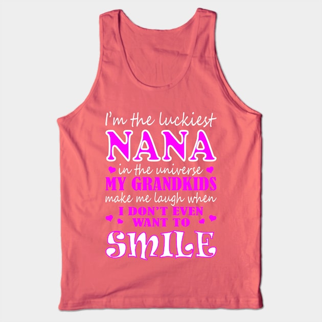 Im Luckiest Nana In Universe My Grandkids Make Me Smile Tshirt Tank Top by VIVATEES